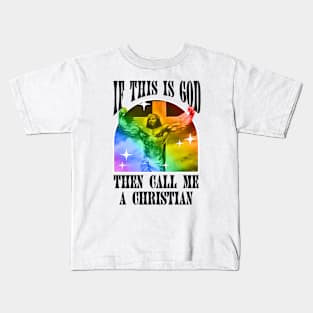 If This Is God Then Call Me A Christian - Funny Gay Jesus Kids T-Shirt